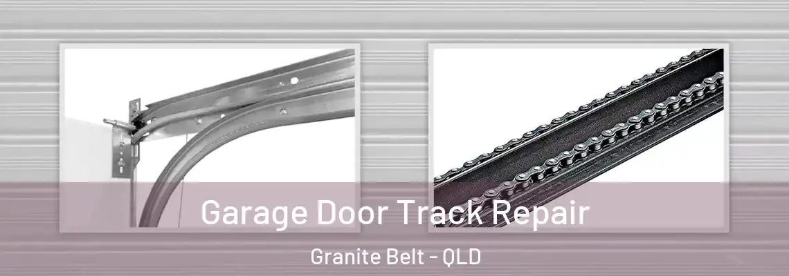 Garage Door Track Repair Granite Belt - QLD