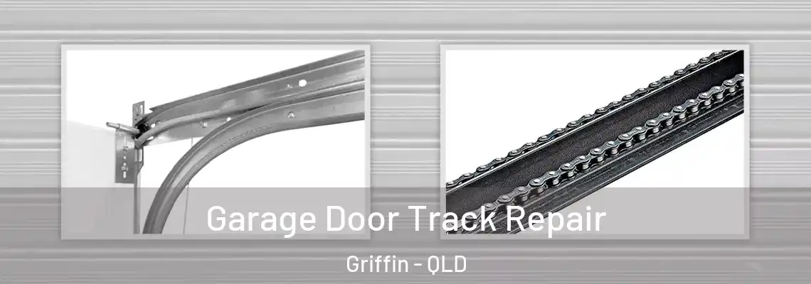 Garage Door Track Repair Griffin - QLD