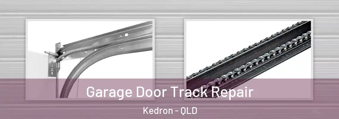 Garage Door Track Repair Kedron - QLD