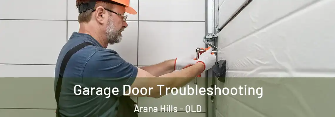 Garage Door Troubleshooting Arana Hills - QLD