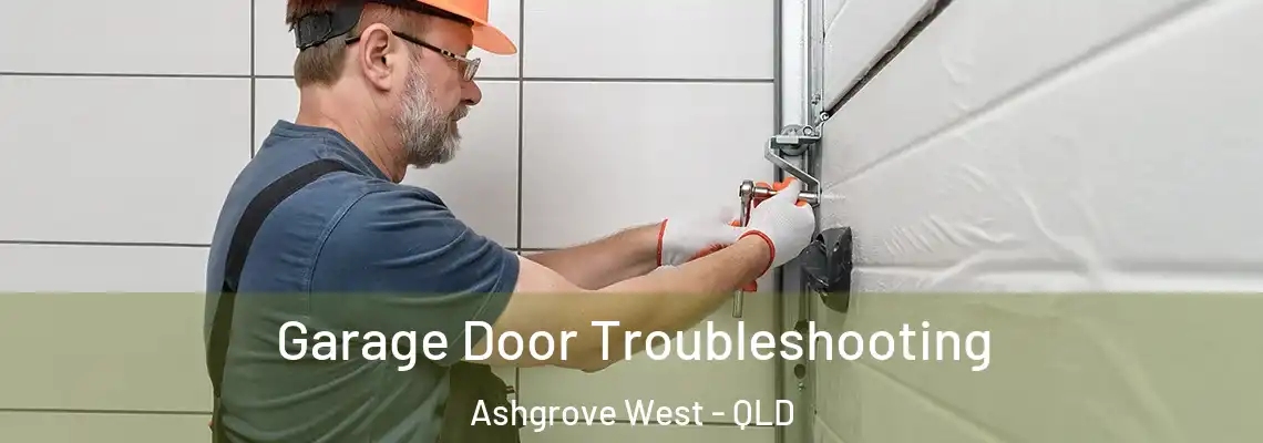 Garage Door Troubleshooting Ashgrove West - QLD