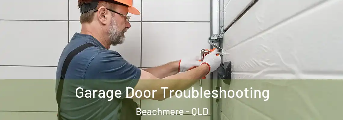 Garage Door Troubleshooting Beachmere - QLD