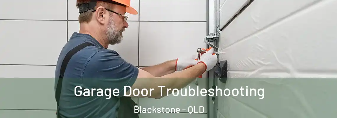 Garage Door Troubleshooting Blackstone - QLD