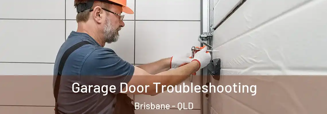 Garage Door Troubleshooting Brisbane - QLD