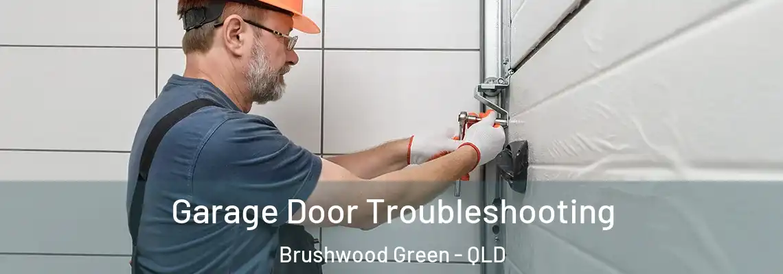 Garage Door Troubleshooting Brushwood Green - QLD