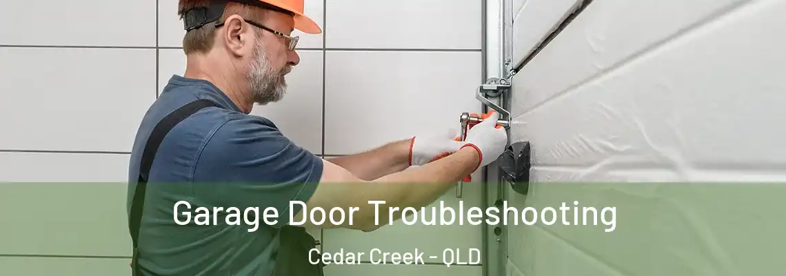 Garage Door Troubleshooting Cedar Creek - QLD
