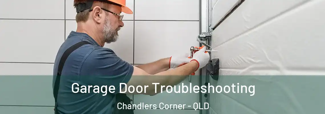 Garage Door Troubleshooting Chandlers Corner - QLD