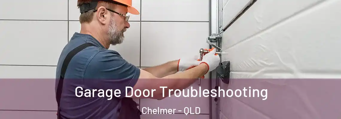 Garage Door Troubleshooting Chelmer - QLD