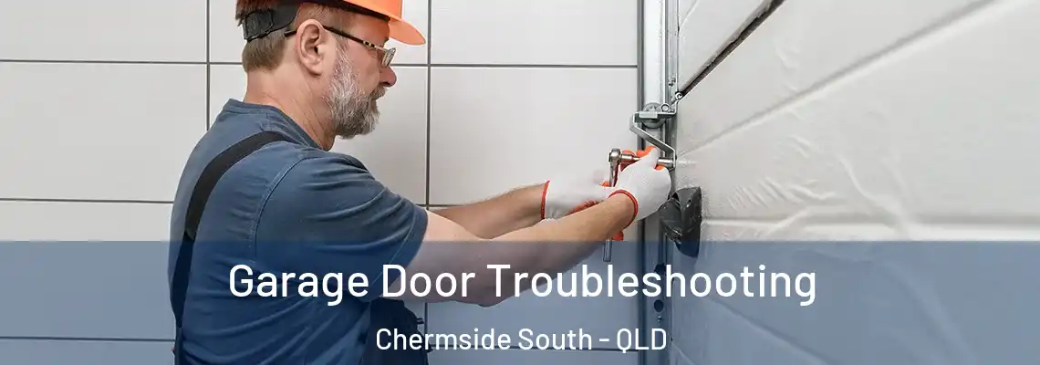 Garage Door Troubleshooting Chermside South - QLD