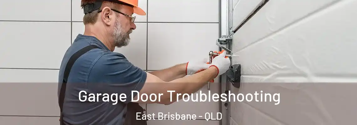 Garage Door Troubleshooting East Brisbane - QLD