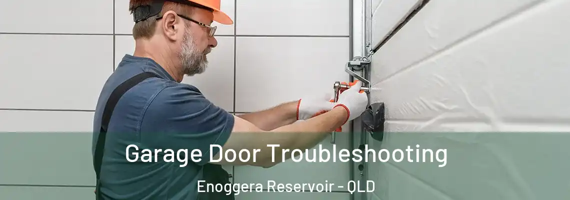 Garage Door Troubleshooting Enoggera Reservoir - QLD
