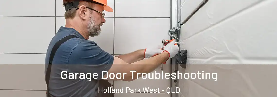 Garage Door Troubleshooting Holland Park West - QLD