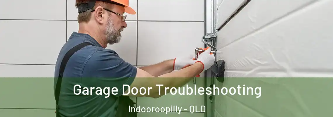 Garage Door Troubleshooting Indooroopilly - QLD