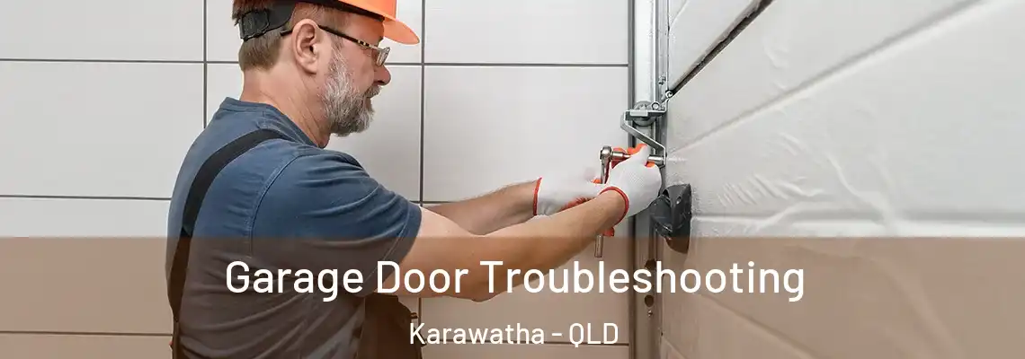 Garage Door Troubleshooting Karawatha - QLD