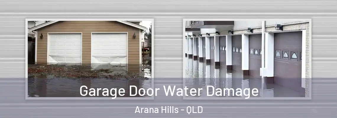 Garage Door Water Damage Arana Hills - QLD