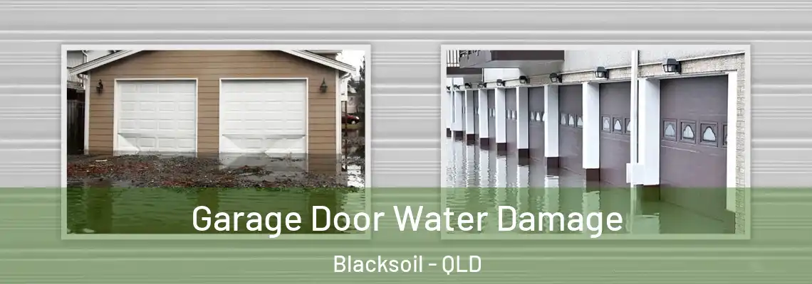 Garage Door Water Damage Blacksoil - QLD