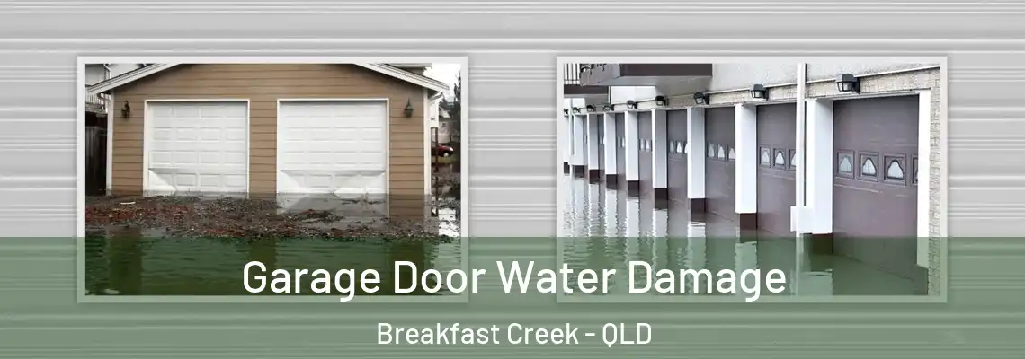 Garage Door Water Damage Breakfast Creek - QLD