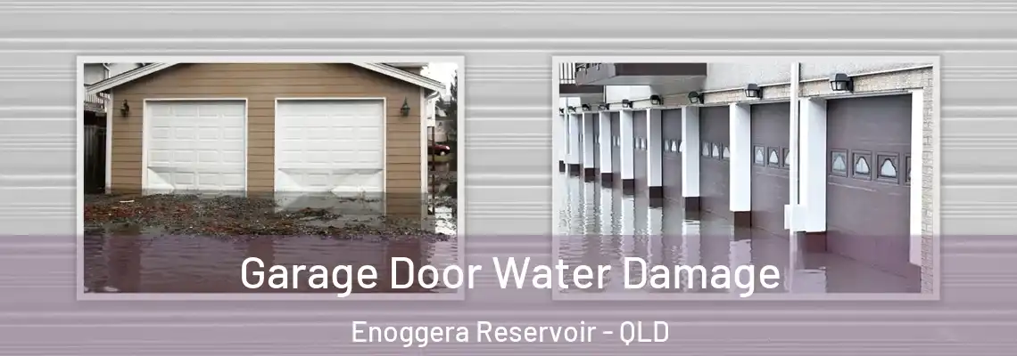 Garage Door Water Damage Enoggera Reservoir - QLD