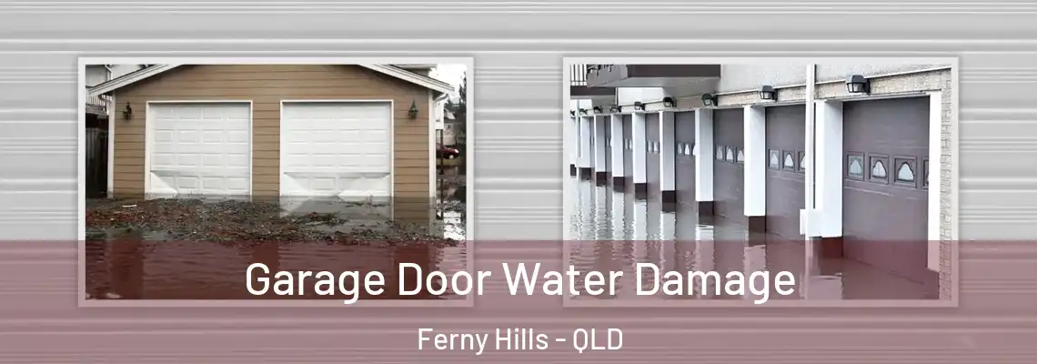 Garage Door Water Damage Ferny Hills - QLD