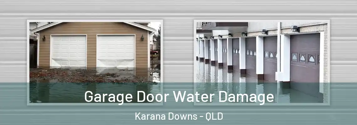 Garage Door Water Damage Karana Downs - QLD