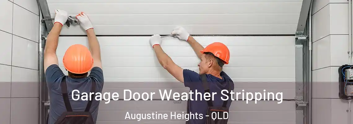 Garage Door Weather Stripping Augustine Heights - QLD