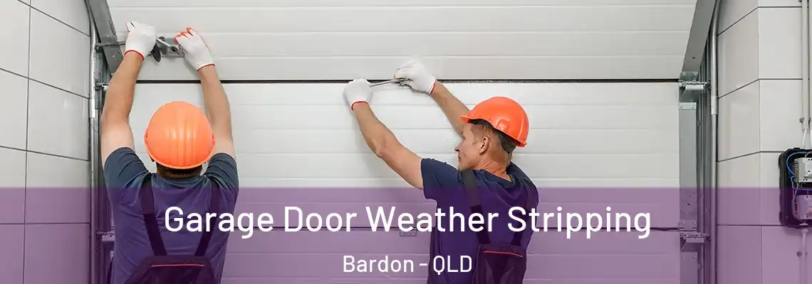 Garage Door Weather Stripping Bardon - QLD