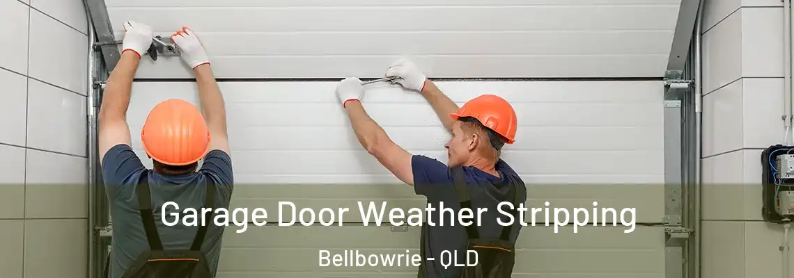 Garage Door Weather Stripping Bellbowrie - QLD