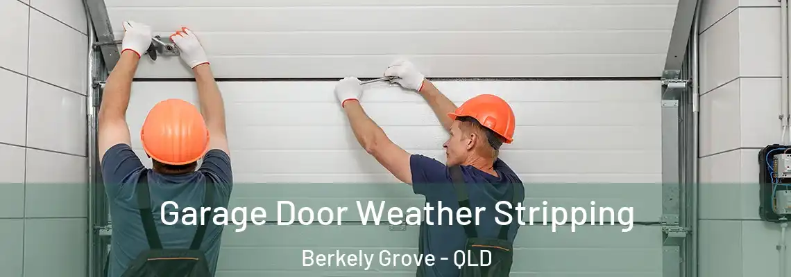 Garage Door Weather Stripping Berkely Grove - QLD