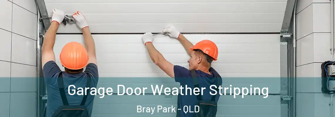  Garage Door Weather Stripping Bray Park - QLD