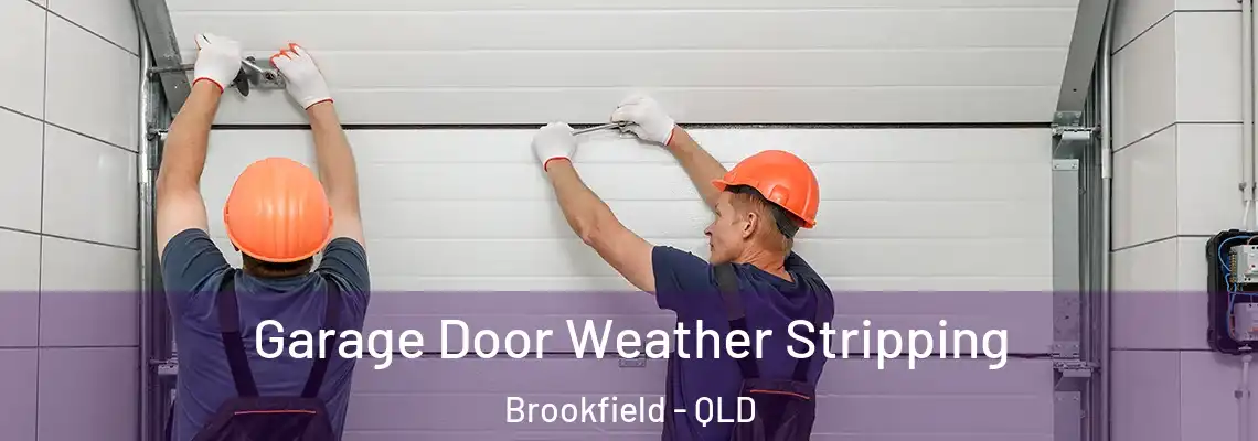 Garage Door Weather Stripping Brookfield - QLD
