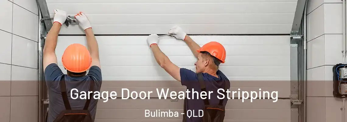  Garage Door Weather Stripping Bulimba - QLD