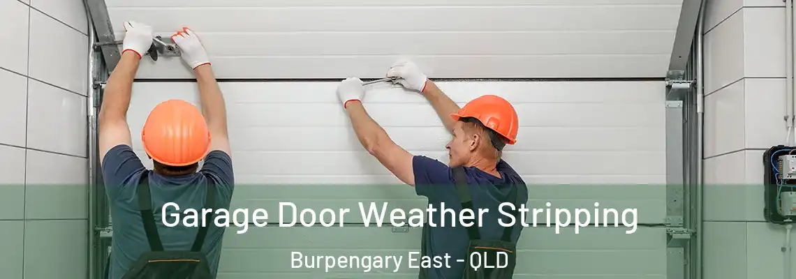 Garage Door Weather Stripping Burpengary East - QLD