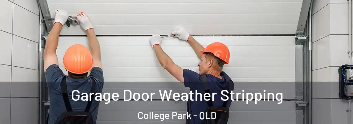 Garage Door Weather Stripping College Park - QLD