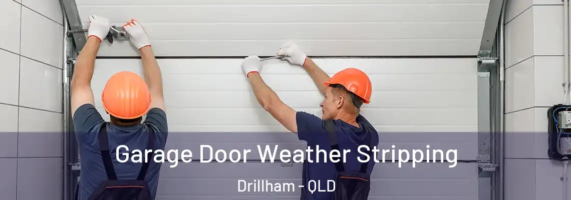 Garage Door Weather Stripping Drillham - QLD