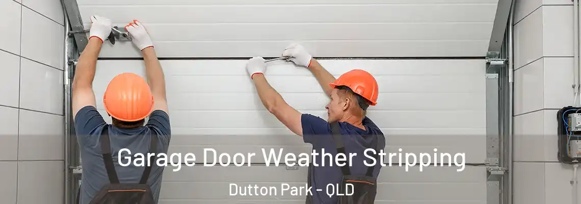 Garage Door Weather Stripping Dutton Park - QLD