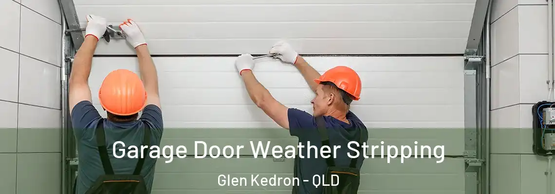 Garage Door Weather Stripping Glen Kedron - QLD