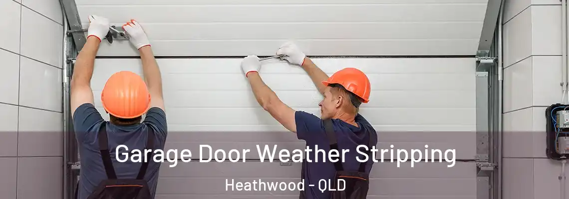 Garage Door Weather Stripping Heathwood - QLD