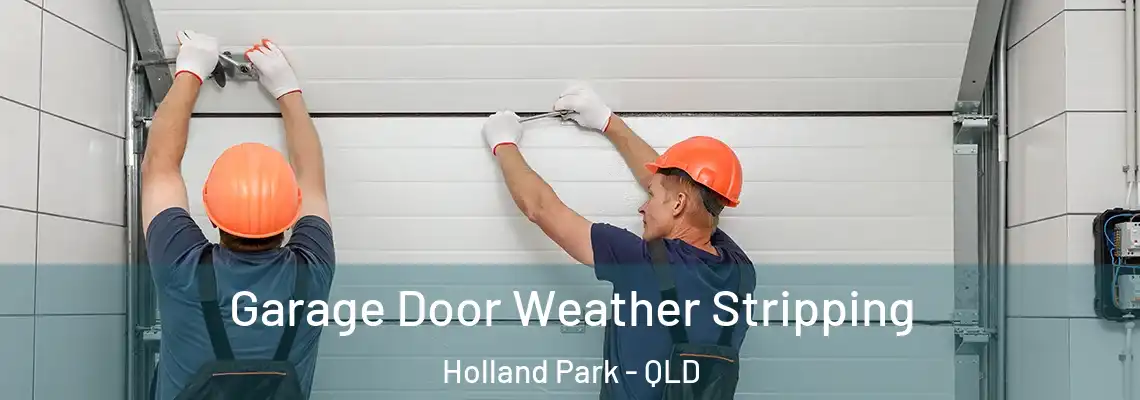 Garage Door Weather Stripping Holland Park - QLD
