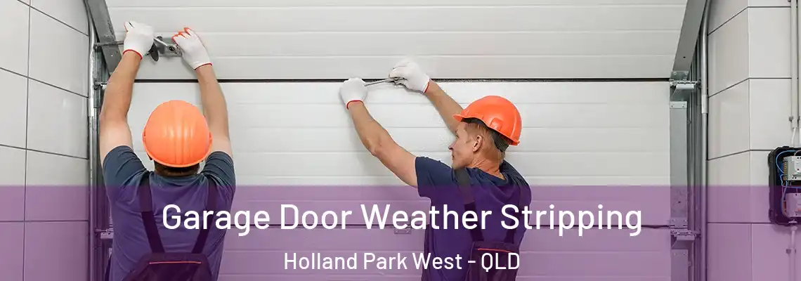  Garage Door Weather Stripping Holland Park West - QLD