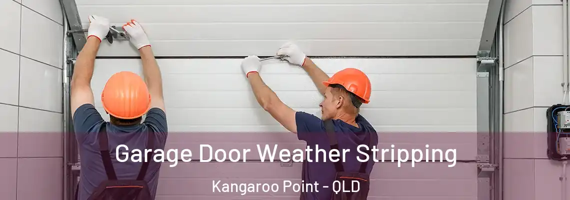 Garage Door Weather Stripping Kangaroo Point - QLD