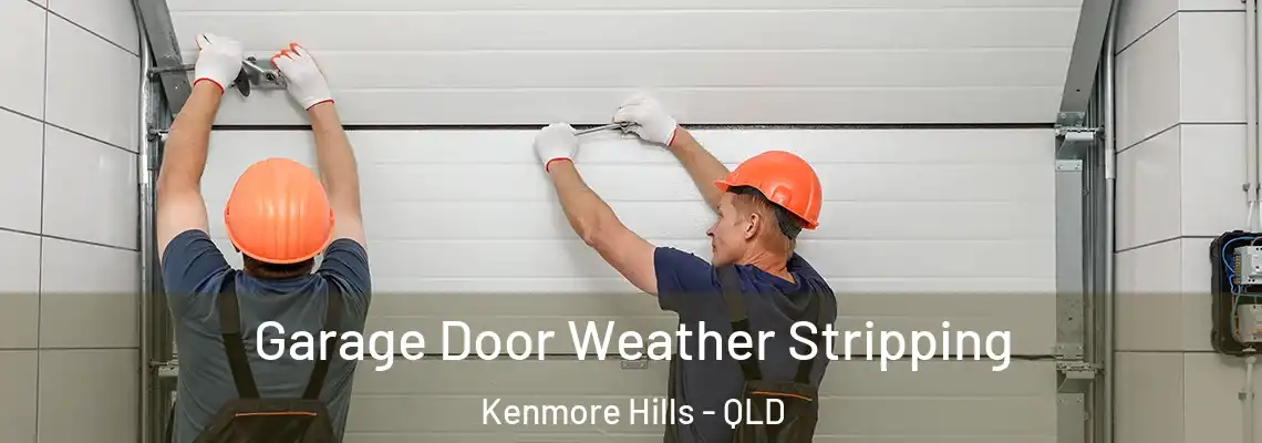 Garage Door Weather Stripping Kenmore Hills - QLD