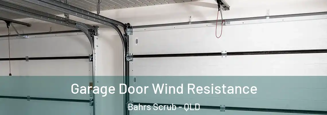 Garage Door Wind Resistance Bahrs Scrub - QLD