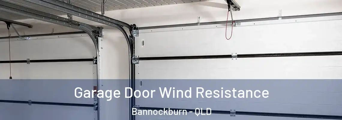 Garage Door Wind Resistance Bannockburn - QLD