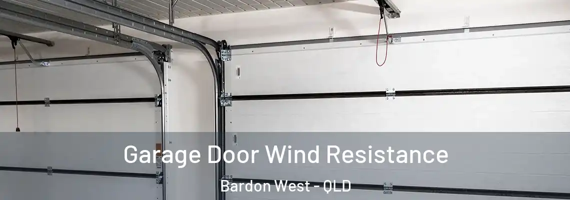 Garage Door Wind Resistance Bardon West - QLD