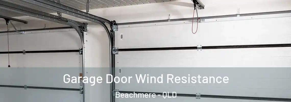 Garage Door Wind Resistance Beachmere - QLD