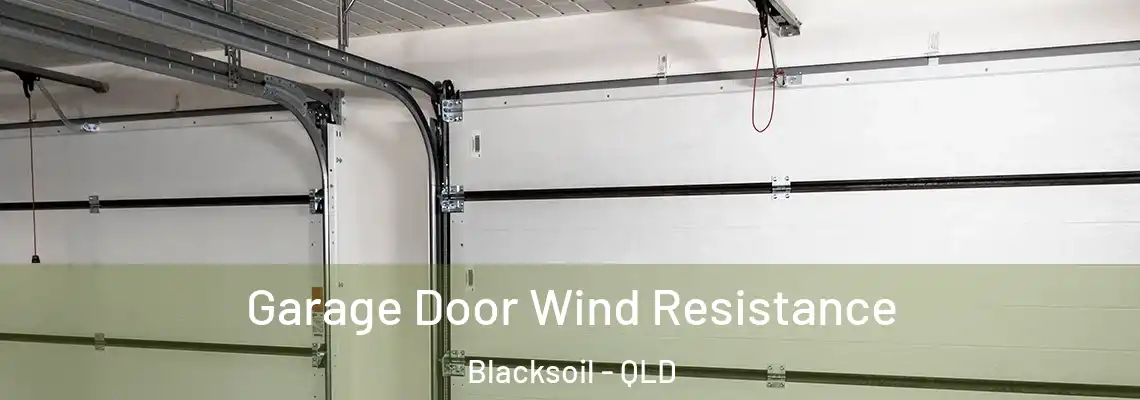 Garage Door Wind Resistance Blacksoil - QLD