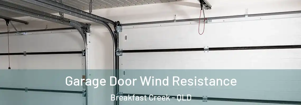 Garage Door Wind Resistance Breakfast Creek - QLD