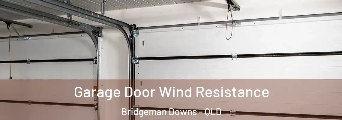 Garage Door Wind Resistance Bridgeman Downs - QLD