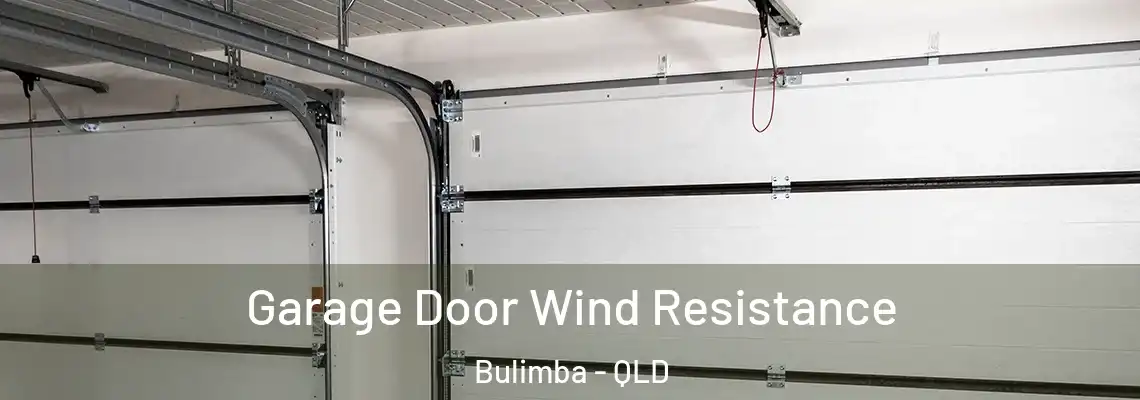 Garage Door Wind Resistance Bulimba - QLD