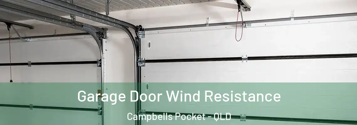 Garage Door Wind Resistance Campbells Pocket - QLD